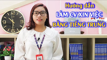 Hướng Dẫn Làm CV Phỏng Vấn Xin Việc Bằng Tiếng Trung Hiệu Quả | Học Tiếng Trung
