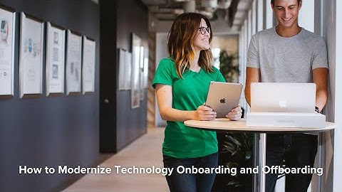 How to Modernize Technology Onboarding and Offboarding