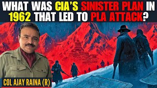 1962 War: Did CIA’s Secret Tibet Ops Trigger China’s Invasion of India? • Col Ajay Raina