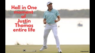Hall in One moment of Justin Thomas entire life