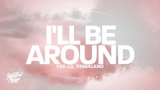 Cee-Lo - I'll Be Around (Lyrics) ft. Timbaland