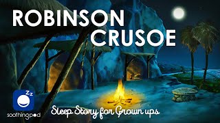 Bedtime Sleep Stories |  Robinson Crusoe ⛵ | Classic Book Sleep Story | Novel by Daniel Defoe