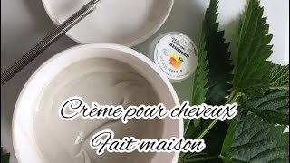 Crème pour cheveux fait maison ( Renforcement et hydratation intense)Recette DIY orties