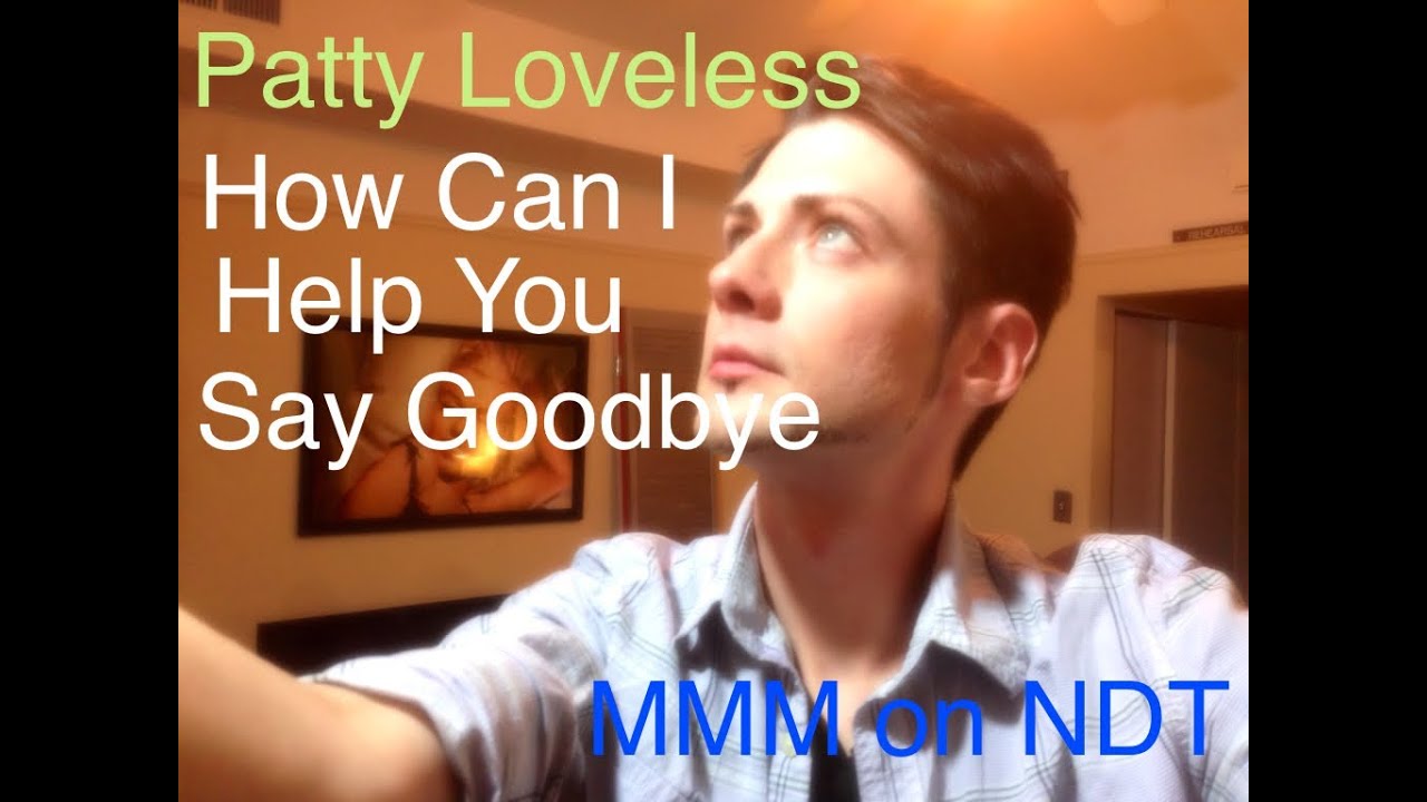 Mmm singing how can i help you say goodbye by patty loveless youtube