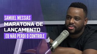 Samuel Messias - Maratona de Lançamento &quot;Eu Não Perdi o Controle&quot;