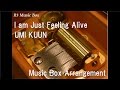 I am Just Feeling Alive/UMI KUUN [Music Box] (Anime "Young Black Jack" OP)