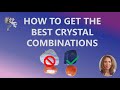 How to get the best crystal combinations