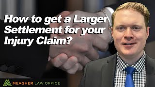 How To Get A Larger Settlement For Your Injury Claim?