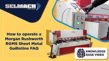 How to operate a Morgan Rushworth RGMS Sheet Metal Guillotine FAQ [Selmach Machinery]