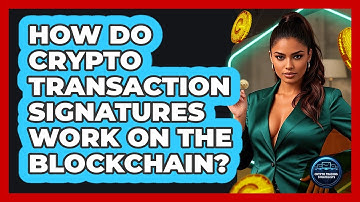 How Do Crypto Transaction Signatures Work On The Blockchain? - Crypto Trading Strategists