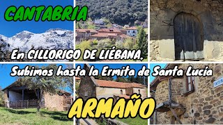 ARMAÑO. En Cillorigo de Liébana. Subimos hasta la Ermita de Santa Lucía. CANTABRIA.