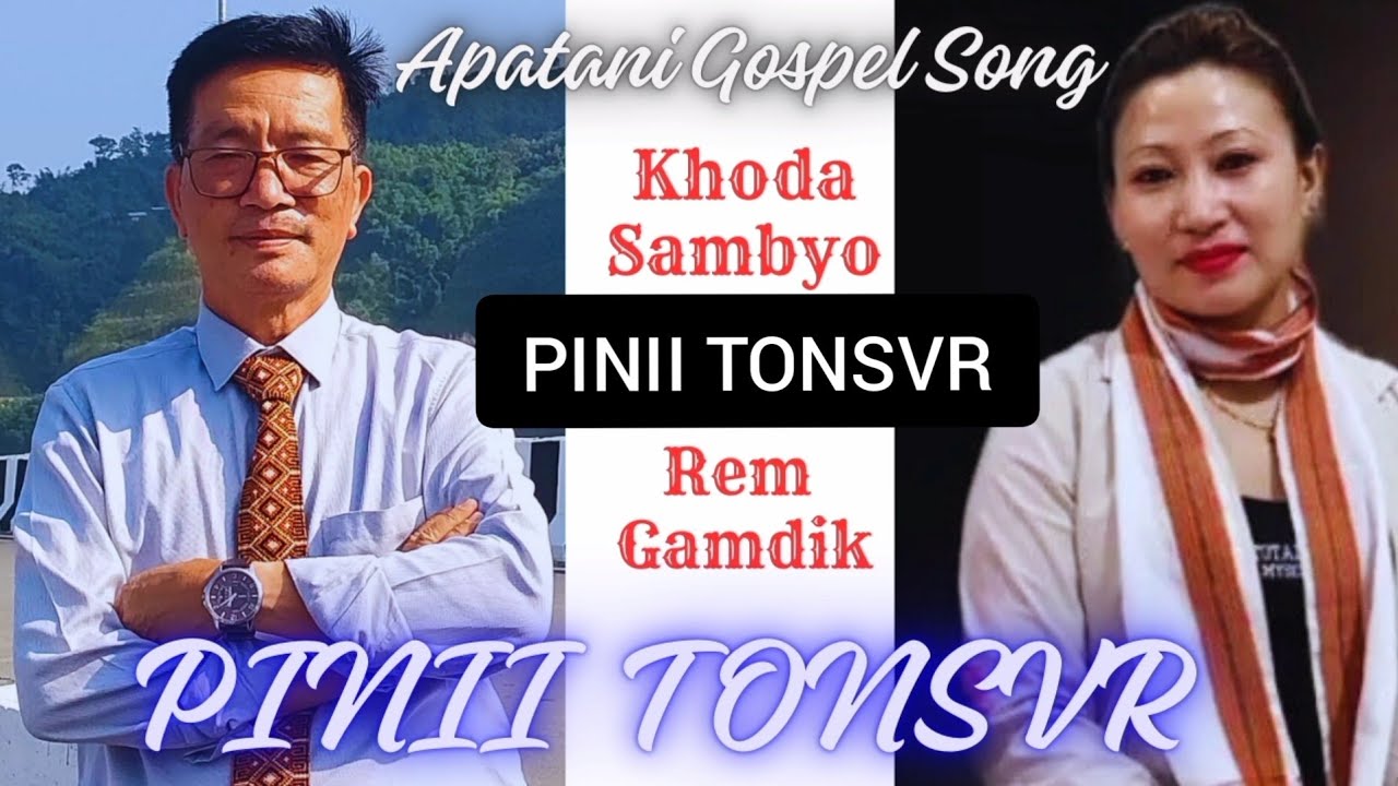 Pinii Tonsvr Apatani Gospel Song ll By Khoda Sambyo & Rem Gamdik ll #gospel #song #apatani