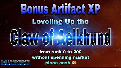 DCUO Claw of Aelkhund from rank 0 to 200 without spending market place cash Bonus Artifact Week