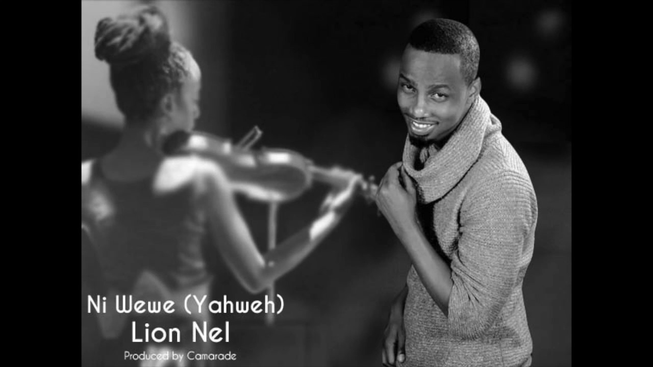 Ni Wewe (Yaweh) | Lion Nel