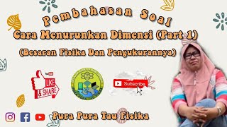 Cara mudah menurunkan dimensi |konsep fisika kelas x sma| pura-pura
tau