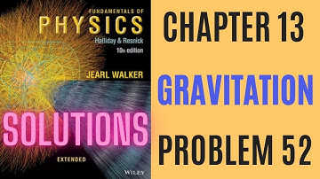 Halliday resnick chapter 13 problem 52 solution | Fundamentals of physics 10e solutions