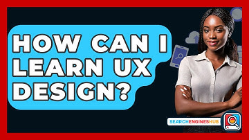 How Can I Learn UX Design? - SearchEnginesHub.com