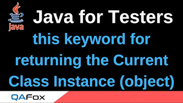 Java for Testers - Part 174 - this keyword for returning the Current Class Instance