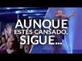 Pastor Juan Carlos Harrigan - Aunque estés cansado, sigue...