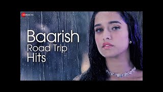 Baarish Road Trip Hits - Full Album | 3.5 Hour Non-Stop Romantic Songs | 50 Superhit Love Songs💞