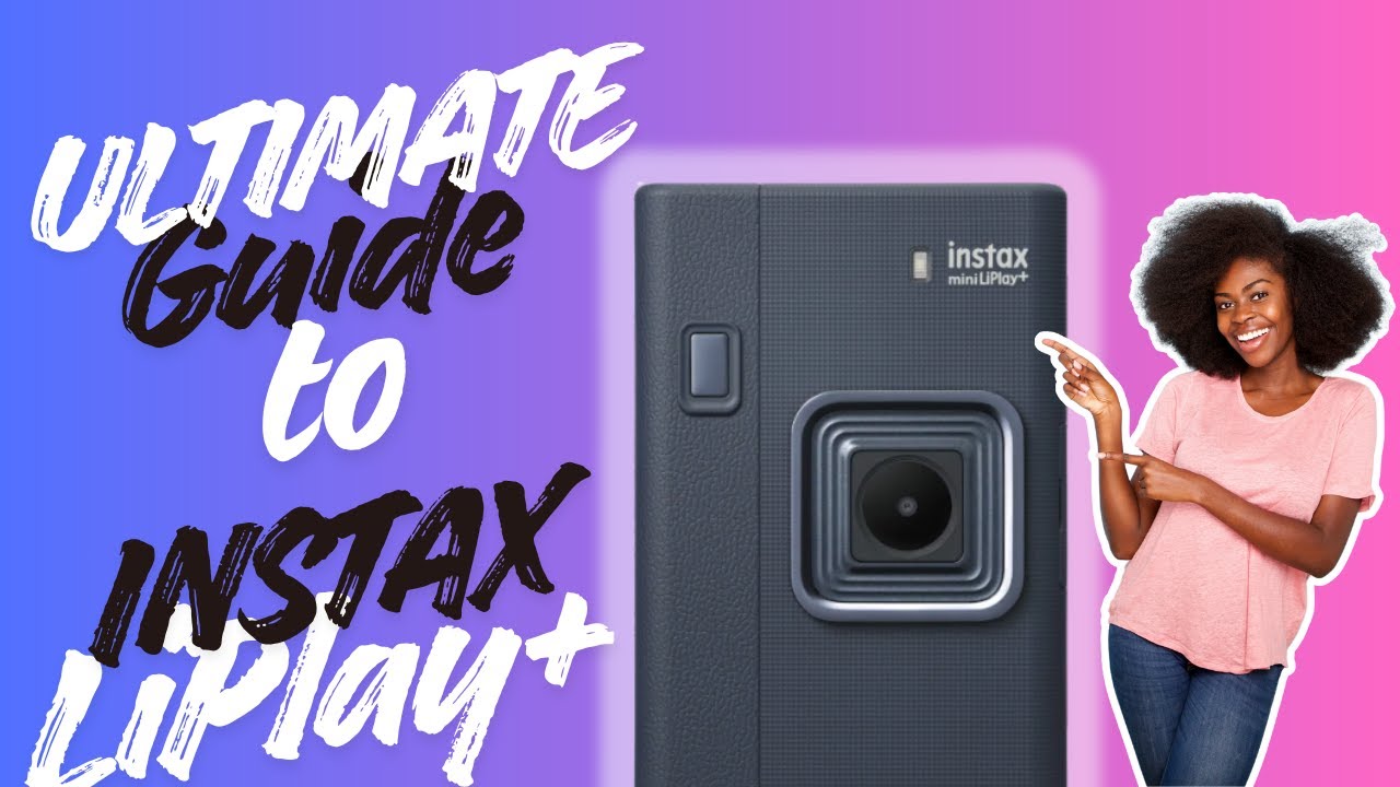 The Only Guide You Need to Master the Instax Mini LiPlay Plus 