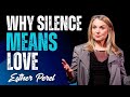 Why Silence Means Love Esther Perel on Women’s Hidden Signals