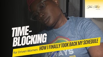 Overwhelmed? Try This 3-Step Time Blocking Routine