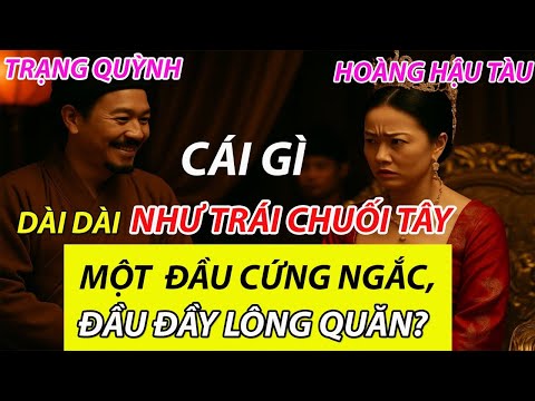 Video Hoàng Hậu Đố Trạng Quỳnh “Cái Gì ?Dài Dài Như Trái CHUỐI TÂY”… Đáp Án Khiến Cả Hậu Cung Ngã Ngửa! - youtube