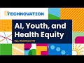 Technovation Talks: AI, Youth, and Health Equity Panel