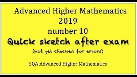 2019 SQA Advanced Higher Mathematics no.10  Quick Sketch