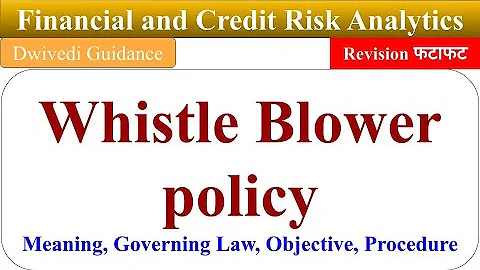 Whistle Blower Policy, whistle blower policy objective, financial and credit risk analytics, mba - DayDayNews