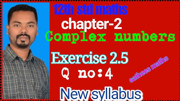 complex numbers class 12 | 12th maths exercise 2.5 q.no 4