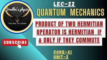 QUANTUM MECHANICS, Product of the two hermitian Operators is hermitian if and only if they commute.
