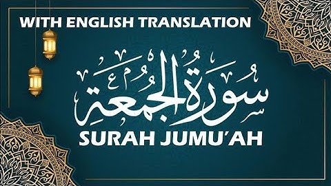 Surah Al-Jumu'ah (Friday) |By SheikhAbdur-Rahman As-Sudais |Full With ArabicTextسورة الجمعة -62 |