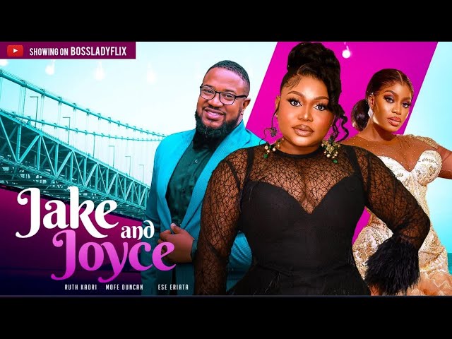 JAKE AND JOYCE - RUTH KADIRI, MOFE DUNCAN, ESE ERIATA nigerian movies 2023 latest full movies #new