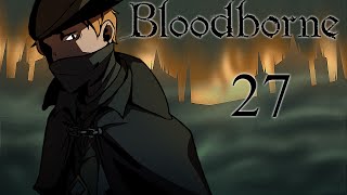 Bloodborne Playthrough Part 27 - Echo Action