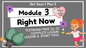 GET SMART PLUS 3 YEAR 3 | TEXTBOOK PAGES 32-33 | MODULE 3 RIGHT NOW | STORY TIME