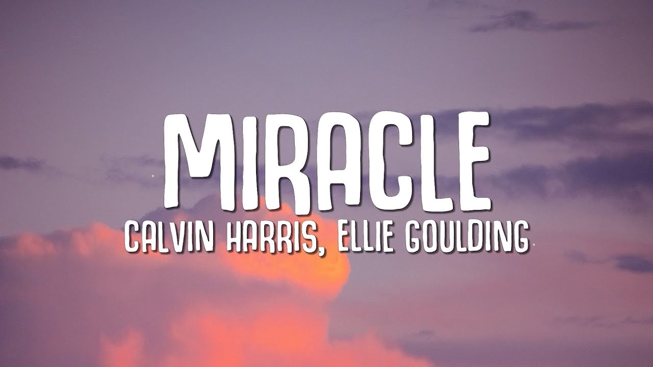 Calvin Harris Ellie Goulding   Miracle Lyrics
