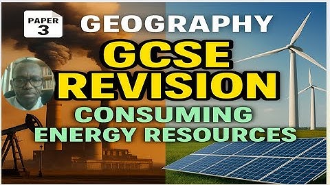 Paper 3 Revision Consuming Energy Resources | GCSE Geography Edexcel B | Topic 9 |