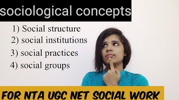 NTA UGC NET SOCIAL WORK: sociological concepts_ social structure,social practices,social groups
