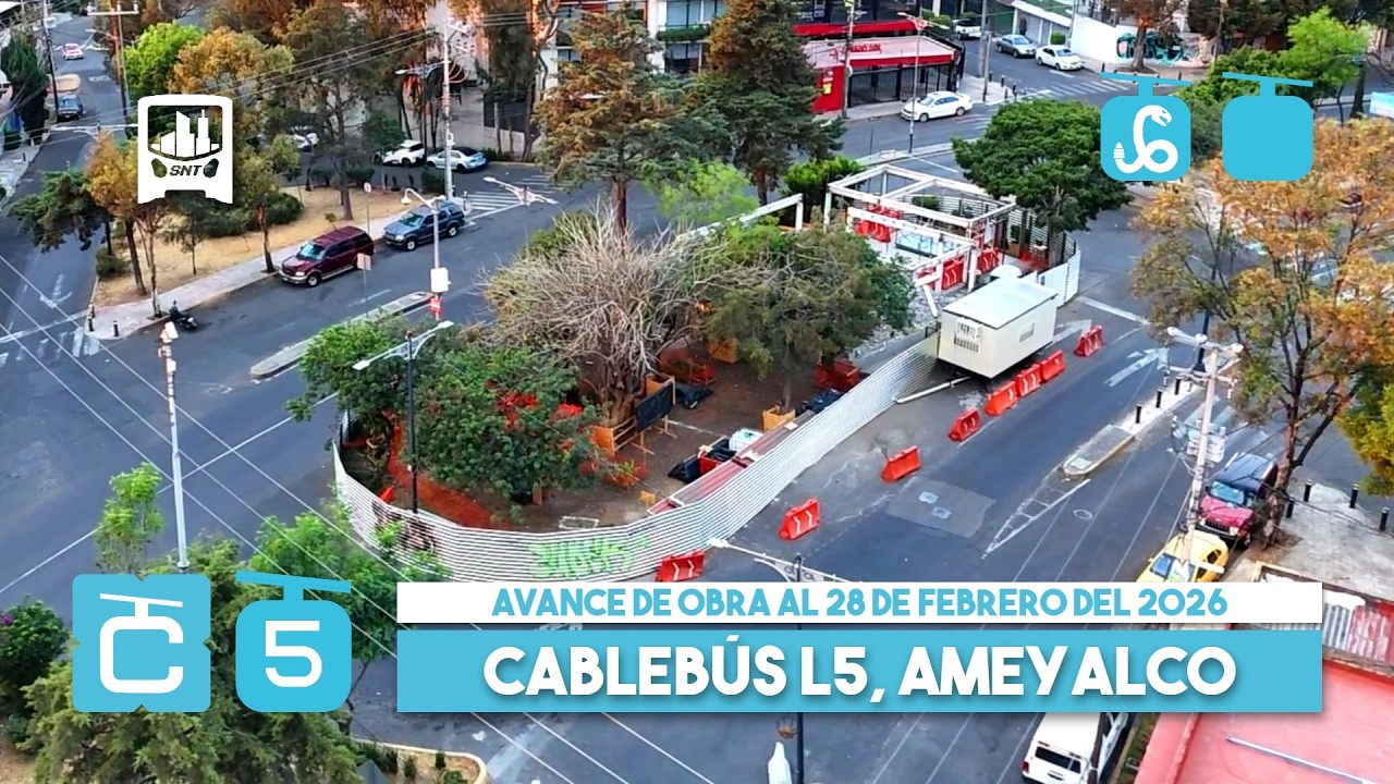 Cablebús CDMX Línea 5, Mixcoac - San Bartolo Ameyalco. 1° Avance de obra al 28-02-2026.