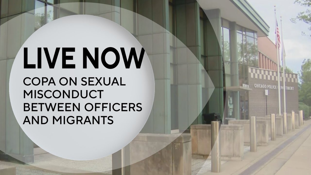 Streaming Live: COPA on investigation into sexual misconduct between CPD officers and migrants