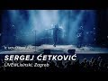 SERGEJ CETKOVIC // LIVE @ LISINSKI 2017 (OFFICIAL VIDEO)