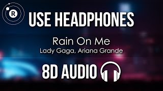 Lady Gaga, Ariana Grande - Rain On Me (8D AUDIO)