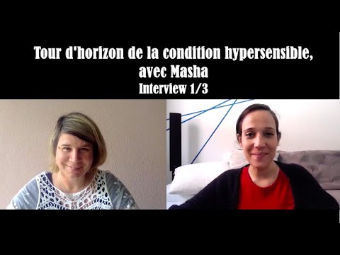 Tour d&#039;horizon de la condition hypersensible, avec Masha : Interview 1/3