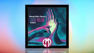 Topic - Lucid Dream (Morad Chiri Remix)