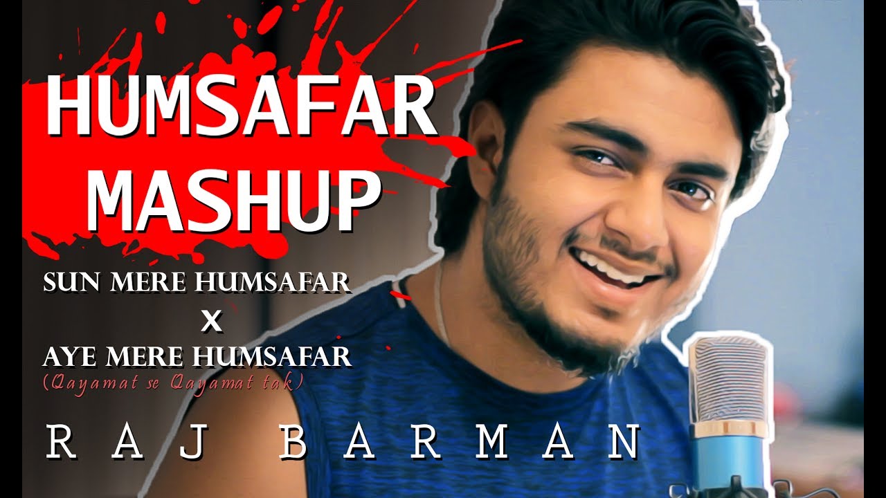Humsafar Mashup (Medley) × Aye mere Humsafar (Qayamat Se Qayamat Tak | Raj Barman