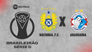 BASILEIRÃO SÉRIE D 2026 AO VIVO | NACIONAL F.C X ARAGUAÍNA  | A CRÍTICA | 28/06/2026