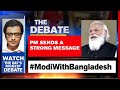 PM Modi Sends A Strong Message From His First Visit To Bangladesh | The Debate With Arnab Goswami