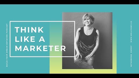Networking Expert J. Kelly Hoey on Why You Need to Think Like A Marketer